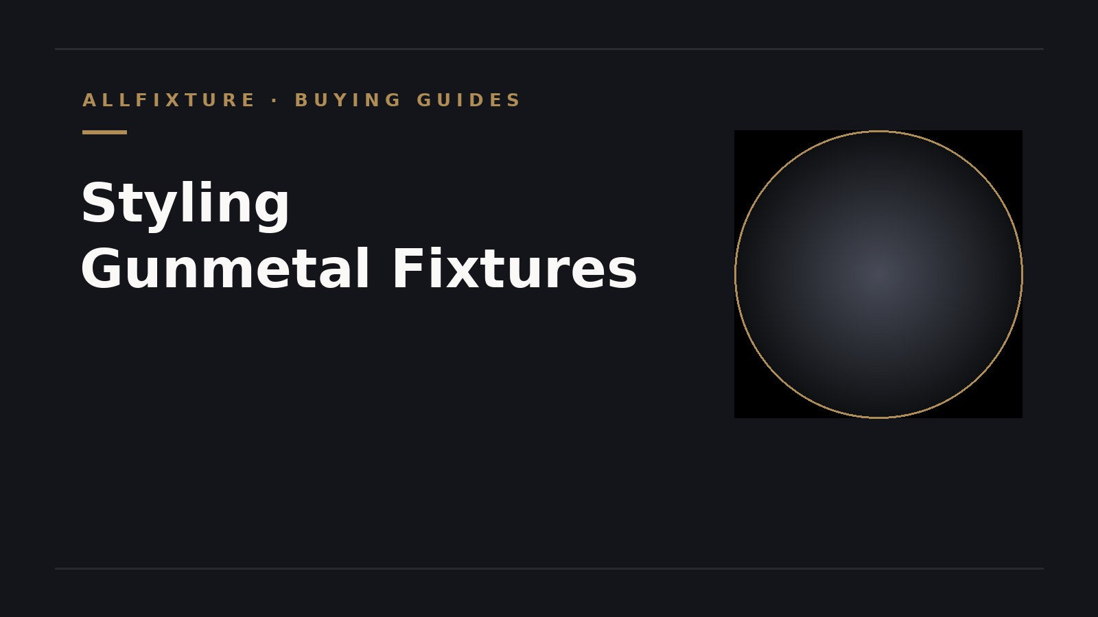 Gunmetal fixture styling guide from AllFixture